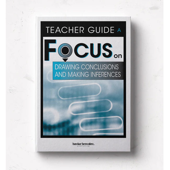 FOCUS on Drawing Conclusions and Making Inferences - Teachers Guide - Brain Spice